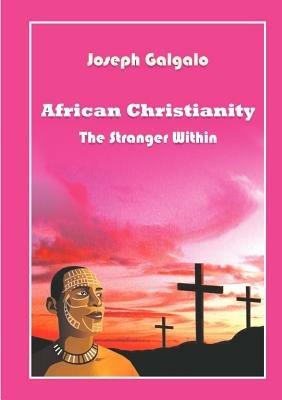 African Christianity. The Stranger Within - Joseph D Galgalo - cover