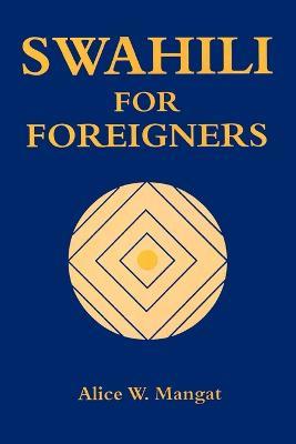Swahili for Foreigners - Alice Wanjiku Mangat - cover