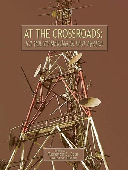 At the Crossroads: ICT Policy Making in East Africa - cover