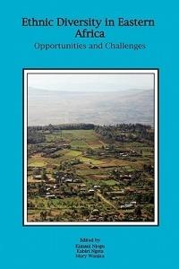 Ethnic Diversity in Eastern Africa. Opportunities and Challenges - cover
