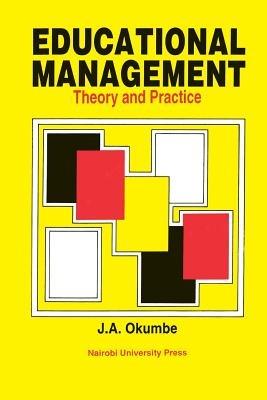 Educational Management. Theory and Practice - J A Okumbe - cover