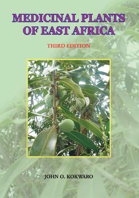 Medicinal Plants of East Africa. Third Edition - John O Kokwaro,J O Kokwaro - cover