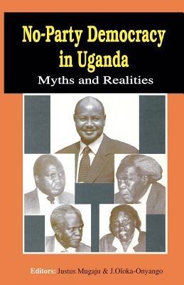 No-Party Democracy in Uganda. Myths and Realities - cover