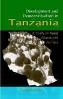 Development and Democratisation in Tanzania: A Study of Rural Grassroots Politics - Samuel S. Mushi - cover