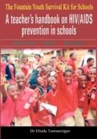 The Fountain Youth Survival Kit for Schools: A Teacher' Handbook on HIV/AIDS Prevention in Schools - Elioda Tumwesigye - cover