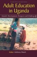 Adult Education in Uganda: Growth, Development, Prospects and Challenges - cover