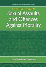 Criminal Law in Uganda: Sexual Assaults and Offences Against Morality