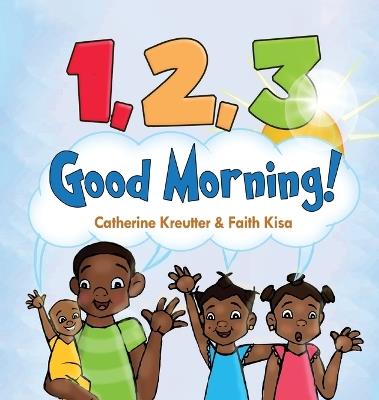 1, 2, 3, Good Morning!: In Uganda! - Catherine Kreutter - cover