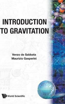 Introduction To Gravitation - Venzo De Sabbata,Maurizio Gasperini - cover