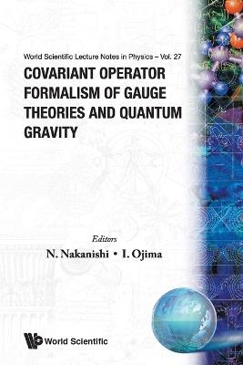 Covariant Operator Formalism Of Gauge Theories And Quantum Gravity - cover
