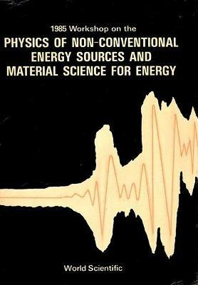 Physics Of Non-conventional Energy Sources And Material Science For Energy - Proceedings Of The International Workshop - cover