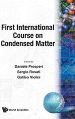 First International Course On Condensed Matter