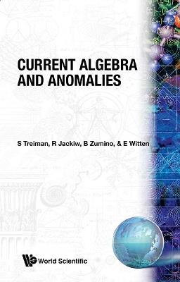 Current Algebra And Anomalies - Edward Witten,Roman Jackiw,S Treiman - cover