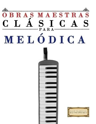 Obras Maestras Clásicas para Melódica: Piezas fáciles de Bach, Beethoven, Brahms, Handel, Haydn, Mozart, Schubert, Tchaikovsky, Vivaldi y Wagner - E C Masterworks - cover