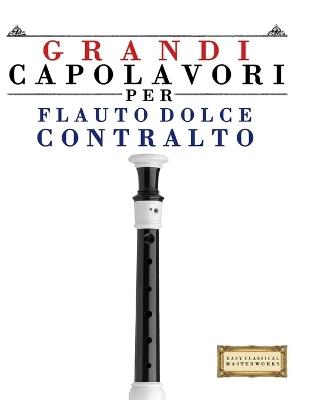 Grandi Capolavori per Flauto Dolce Contralto: Pezzi facili di Bach, Beethoven, Brahms, Handel, Haydn, Mozart, Schubert, Tchaikovsky, Vivaldi e Wagner - E C Masterworks - cover