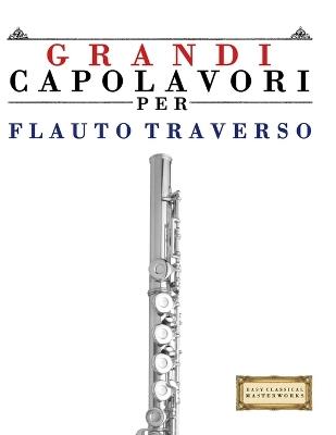 Grandi Capolavori per Flauto Traverso: Pezzi facili di Bach, Beethoven, Brahms, Handel, Haydn, Mozart, Schubert, Tchaikovsky, Vivaldi e Wagner - E C Masterworks - cover