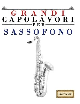 Grandi Capolavori per Sassofono: Pezzi facili di Bach, Beethoven, Brahms, Handel, Haydn, Mozart, Schubert, Tchaikovsky, Vivaldi e Wagner - E C Masterworks - cover