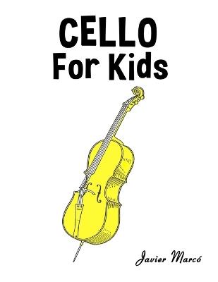 Cello for Kids: Christmas Carols, Classical Music, Nursery Rhymes, Traditional & Folk Songs! - Javier Marcó - cover