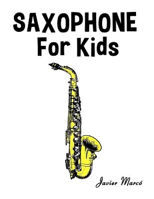 Saxophone for Kids: Christmas Carols, Classical Music, Nursery Rhymes, Traditional & Folk Songs! - Javier Marcó - cover