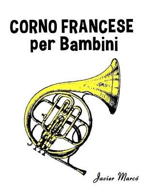 Corno Francese per Bambini: Canti di Natale, Musica Classica, Filastrocche, Canti Tradizionali e Popolari! - Javier Marcó - cover