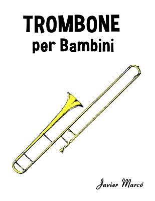 Trombone per Bambini: Canti di Natale, Musica Classica, Filastrocche, Canti Tradizionali e Popolari! - Javier Marcó - cover