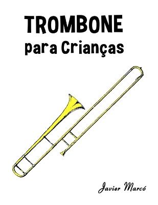 Trombone para Crianças: Canções de Natal, Música Clássica, Canções Infantis e Canções Folclóricas! - Javier Marcó - cover