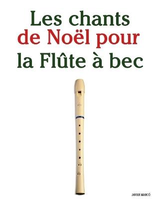 Les chants de Noël pour la Flûte à bec - Javier Marcó - cover