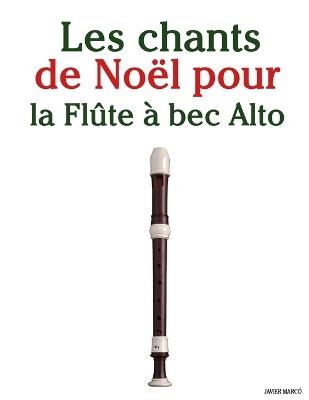Les chants de Noël pour la Flûte à bec Alto - Javier Marcó - cover