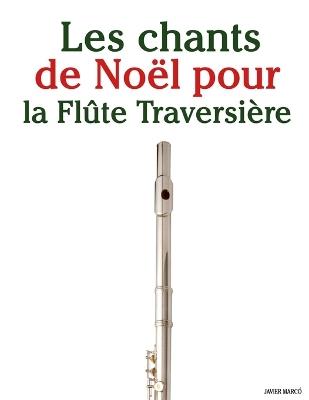Les chants de Noël pour la Flûte Traversière - Javier Marcó - cover