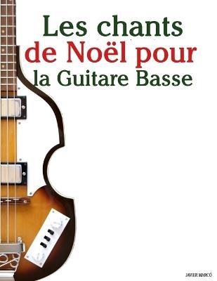 Les chants de Noël pour la Guitare Basse - Javier Marcó - cover