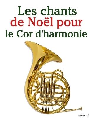 Les chants de Noël pour le Cor d'harmonie - Javier Marcó - cover