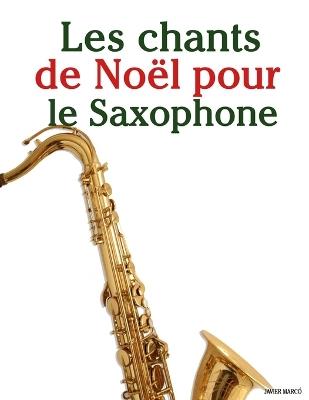 Les chants de Noël pour le Saxophone - Javier Marcó - cover
