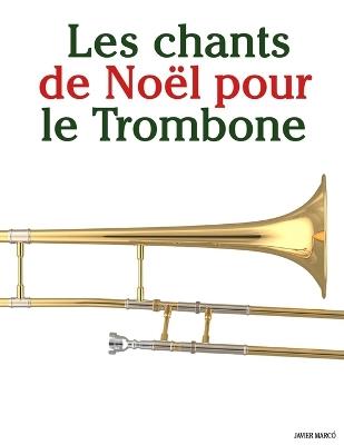 Les chants de Noël pour le Trombone - Javier Marcó - cover