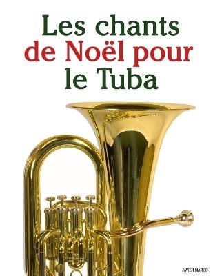 Les chants de Noël pour le Tuba - Javier Marcó - cover