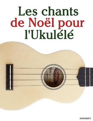 Les chants de Noël pour l'Ukulélé - Javier Marcó - cover