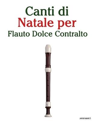 Canti di Natale per Flauto Dolce Contralto - Javier Marcó - cover