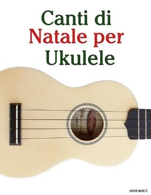 Canti di Natale per Ukulele - Javier Marcó - cover