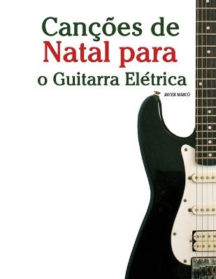 Canções de Natal para o Guitarra Elétrica - Javier Marcó - cover