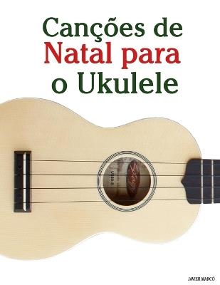 Canções de Natal para o Ukulele - Javier Marcó - cover