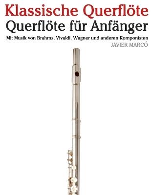 Klassische Querflöte: Mit Musik von Bach, Mozart, Beethoven, Vivaldi und anderen Komponisten - Javier Marcó - cover