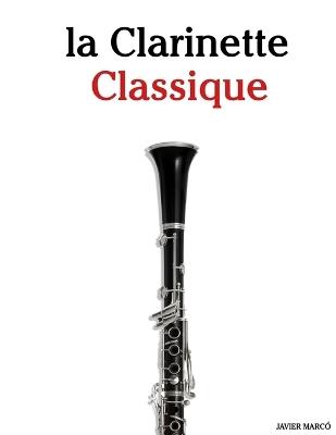 La Clarinette Classique: Pièces faciles de Bach, Mozart, Beethoven, Vivaldi, ainsi que d'autres compositeurs - Javier Marcó - cover