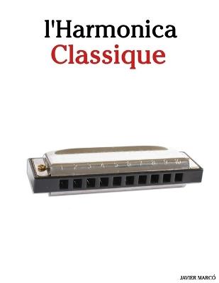 L'Harmonica Classique: Pièces faciles de Bach, Mozart, Beethoven, Vivaldi, ainsi que d'autres compositeurs - Javier Marcó - cover