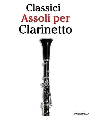 Classici Assoli per Clarinetto: Con musiche di Bach, Mozart, Beethoven, Vivaldi e altri compositori - Javier Marcó - cover