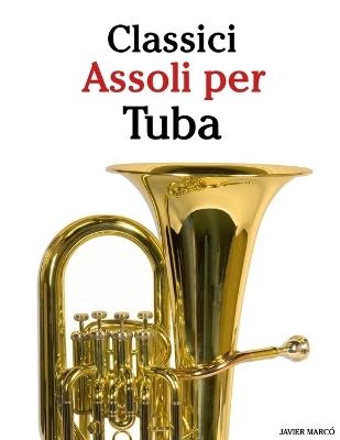 Classici Assoli per Tuba: Con musiche di Bach, Mozart, Beethoven, Vivaldi e altri compositori - Javier Marcó - cover