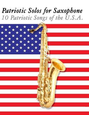 Patriotic Solos for Saxophone: 10 Patriotic Songs of the U.S.A. - Uncle Sam - cover