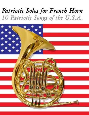Patriotic Solos for French Horn: 10 Patriotic Songs of the U.S.A. - Uncle Sam - cover