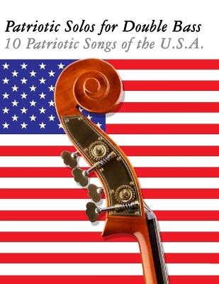 Patriotic Solos for Double Bass: 10 Patriotic Songs of the U.S.A. - Uncle Sam - cover