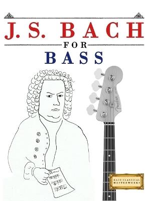 J. S. Bach for Bass: 10 Easy Themes for Bass Guitar Beginner Book - E C Masterworks - cover