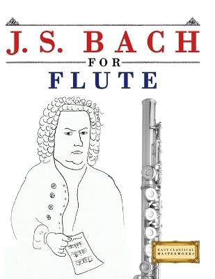 J. S. Bach for Flute: 10 Easy Themes for Flute Beginner Book - E C Masterworks - cover