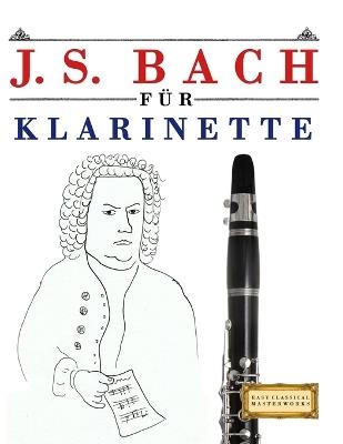 J. S. Bach für Klarinette: 10 Leichte Stücke für Klarinette Anfänger Buch - E C Masterworks - cover